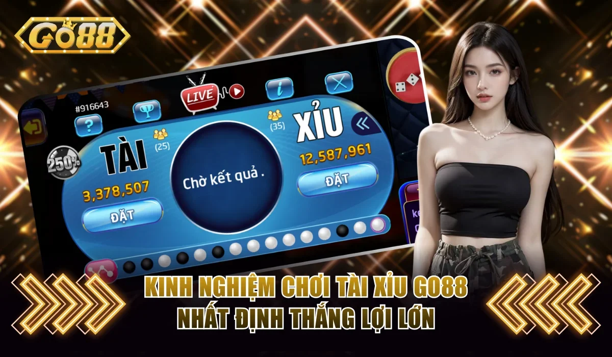 Kinh Nghiệm Chơi Tài Xỉu Go88 Nhất Định Thắng Lợi Lớn 1 Kinh nghiệm chơi tài xỉu Go88